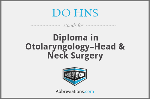 DO HNS - Diploma in Otolaryngology–Head & Neck Surgery